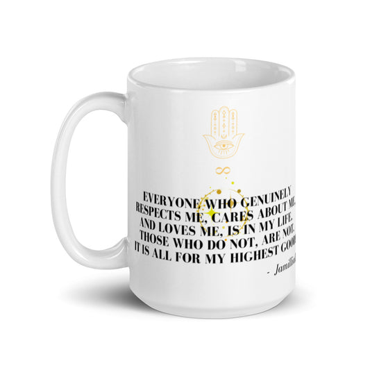 White glossy 15oz mug with original black and yellow design, logo, and inspirational quote, left handle. Spiritual, supernatural hamsa hand/infinity symbol logo. Wise quote mantra. "Everyone Who Genuinely Respects Me, Cares About Me, And Loves Me, Is In My Life. Those Who Do Not, Are Not. It Is All For My Highest Good!" - Jamilliah - Shown with all white background. JAMILLIAH'S WISDOM IS TIMELESS SHOP - wisdomistimeless.com.