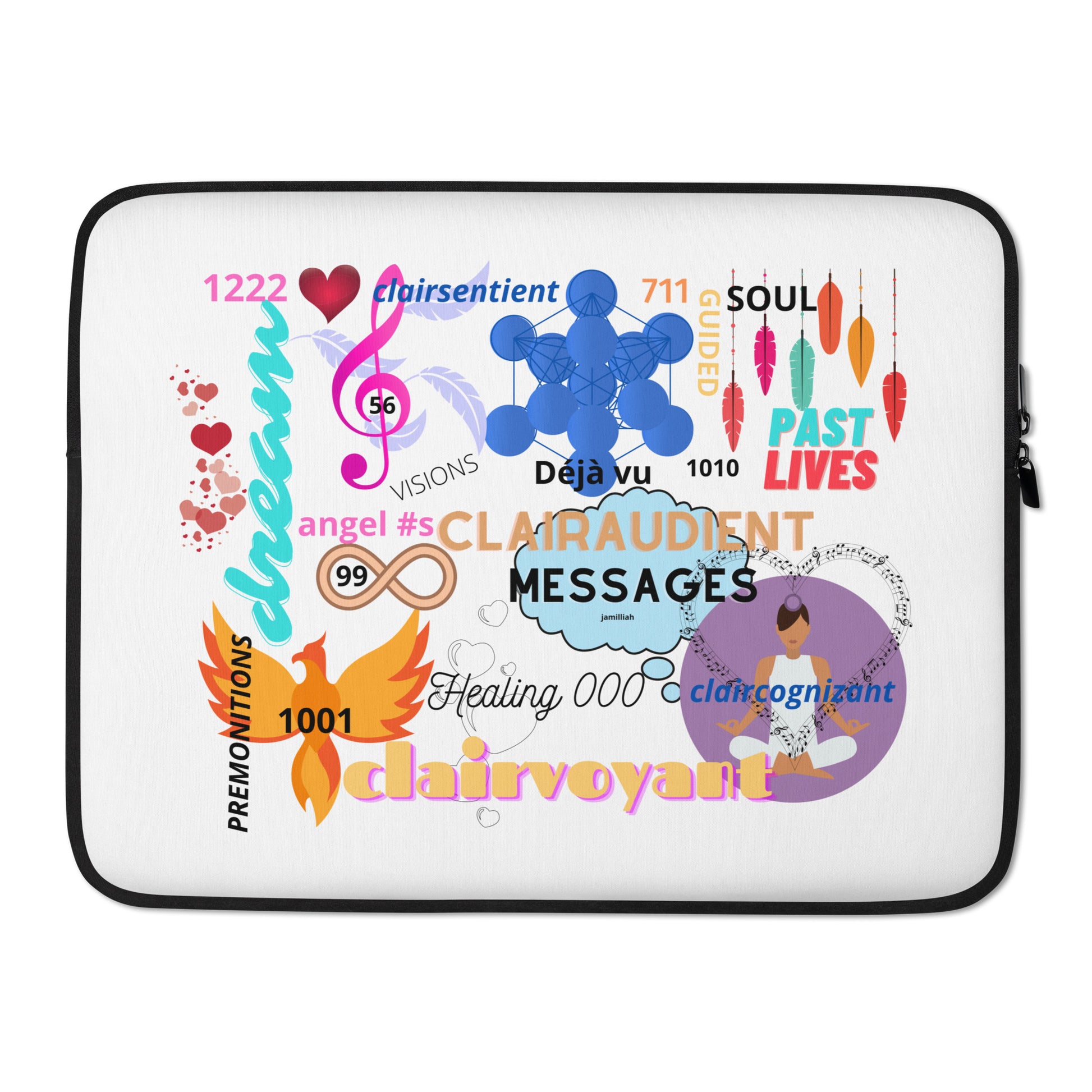 Laptop sleeve, 15 inches. White w/colorful spiritual collage/psychic aesthetic. Words: premonitions, dream, angel #s, visions, clairsentient, déjà vu, clairaudient, messages, healing, clairvoyant, claircognizant, guided, soul, past lives. Infinity sign, phoenix bird, music notes, feathers, hearts, thought cloud, sacred geometry circles (The Fruit of Life), and person in meditation w/purple crown chakra. Angel numbers 1222/56/99/1001/000/1010/711. JAMILLIAH'S WISDOM IS TIMELESS SHOP - wisdomistimeless.com.